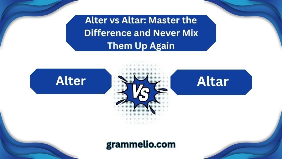 Alter vs Altar