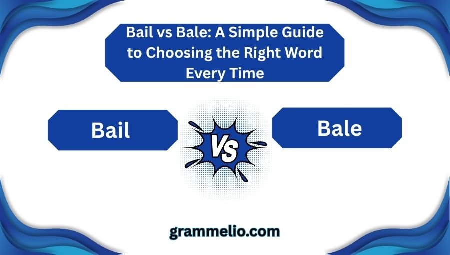 Bail vs Bale