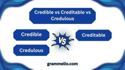 Credible vs Creditable vs Credulous
