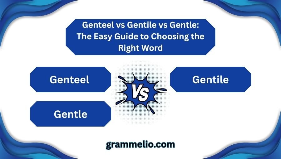 Genteel vs Gentile vs Gentle