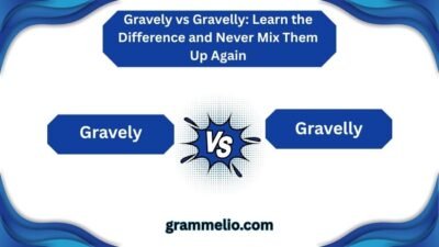 Gravely vs Gravelly