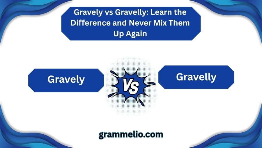 Gravely vs Gravelly