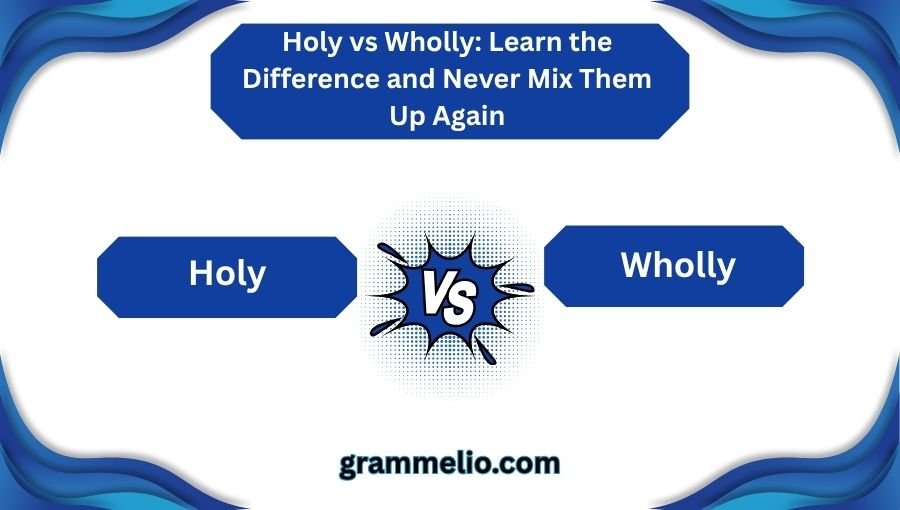 Holy vs Wholly