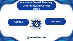 Accede vs Exceed