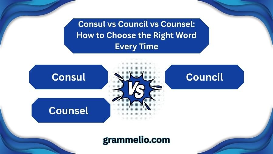 Consul vs Council vs Counsel