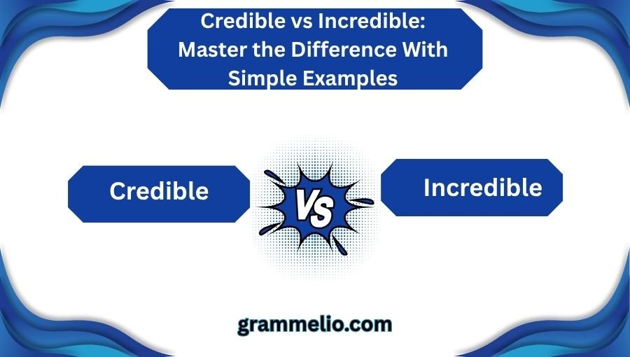 Credible vs Incredible