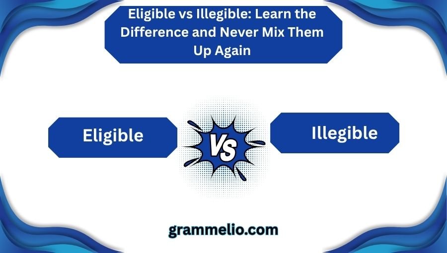 Eligible vs Illegible