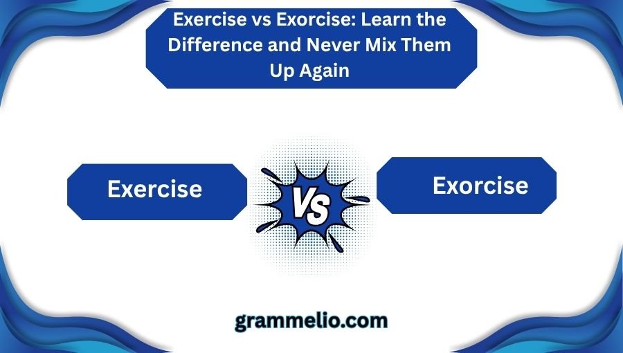 Exercise vs Exorcise