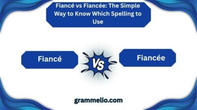 Fiancé vs Fiancée
