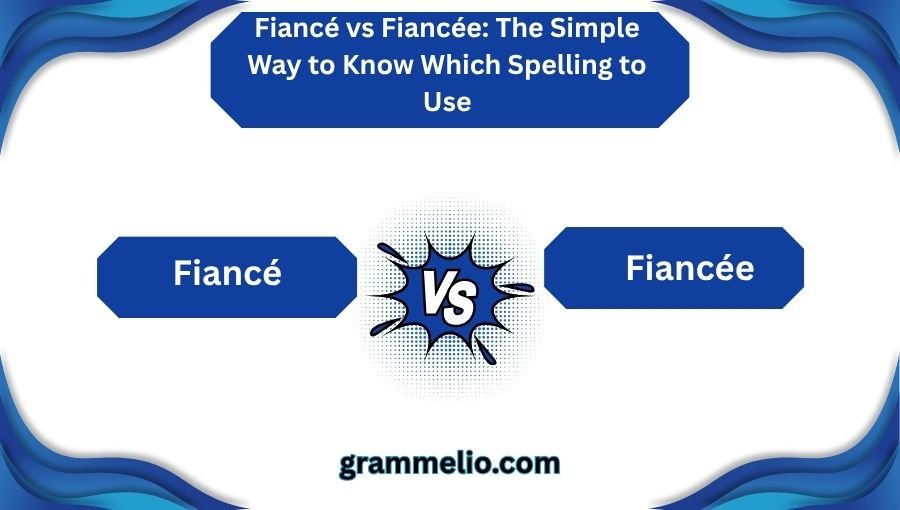 Fiancé vs Fiancée