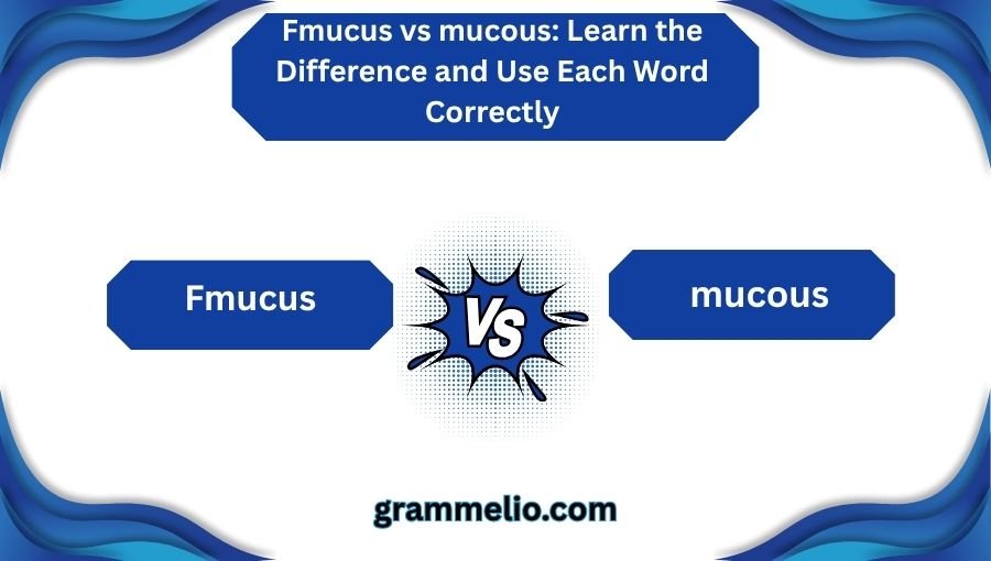 Fmucus vs mucous