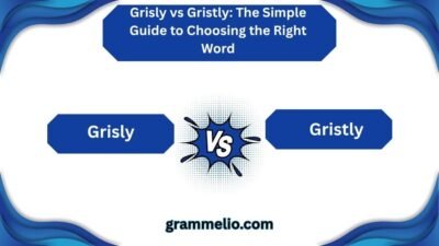 Grisly vs Gristly