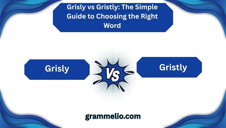 Grisly vs Gristly
