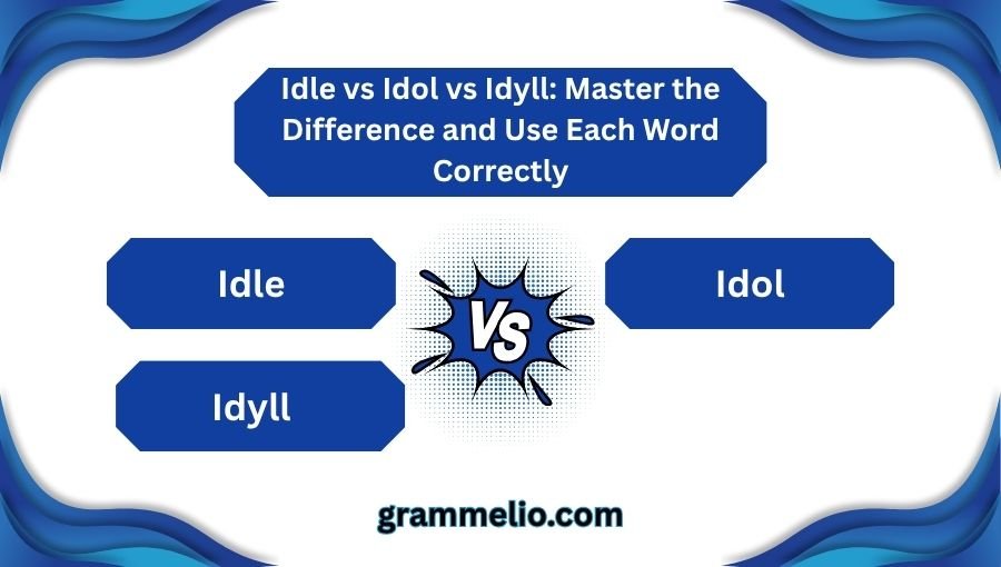 Idle vs Idol vs Idyll
