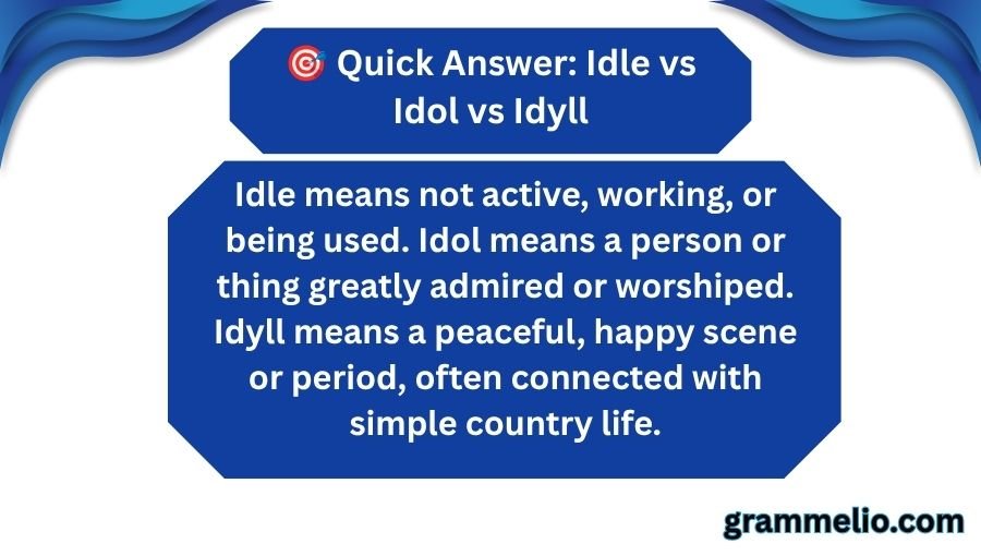 Idle vs Idol vs Idyll