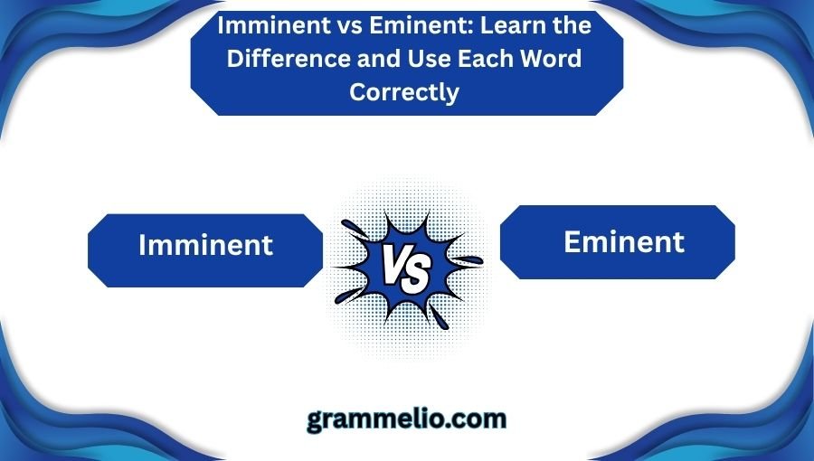 Imminent vs Eminent
