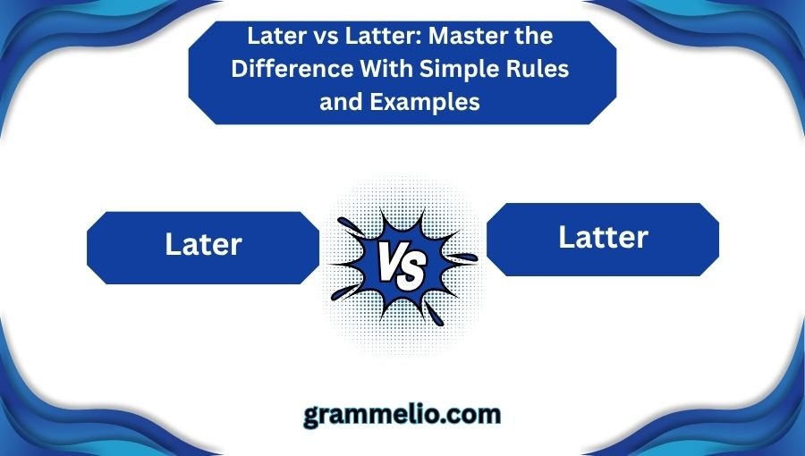Later vs Latter