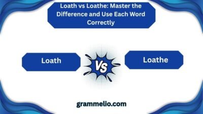Loath vs Loathe