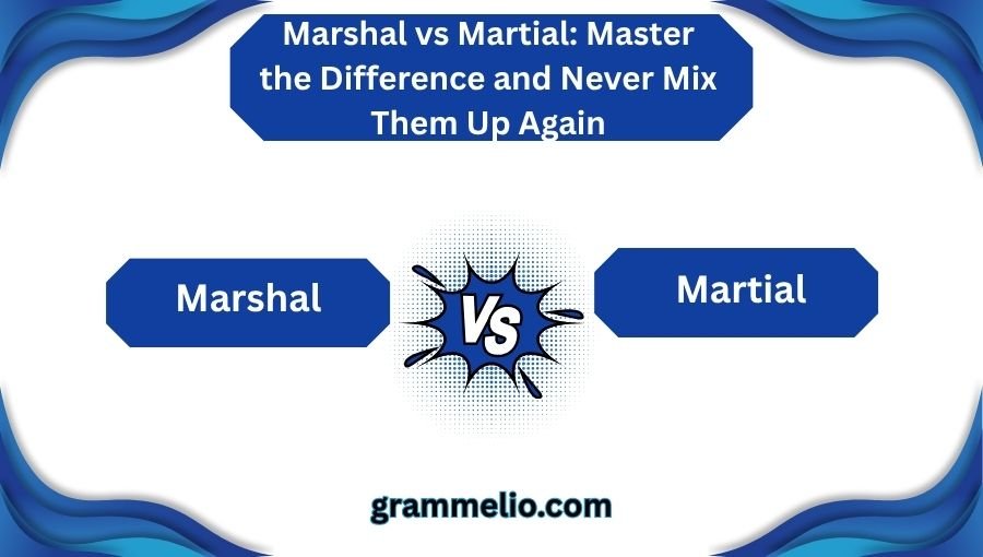 Marshal vs Martial