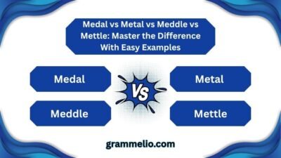 Medal vs Metal vs Meddle vs Mettle
