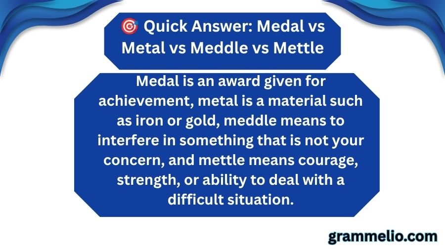 Medal vs Metal vs Meddle vs Mettle