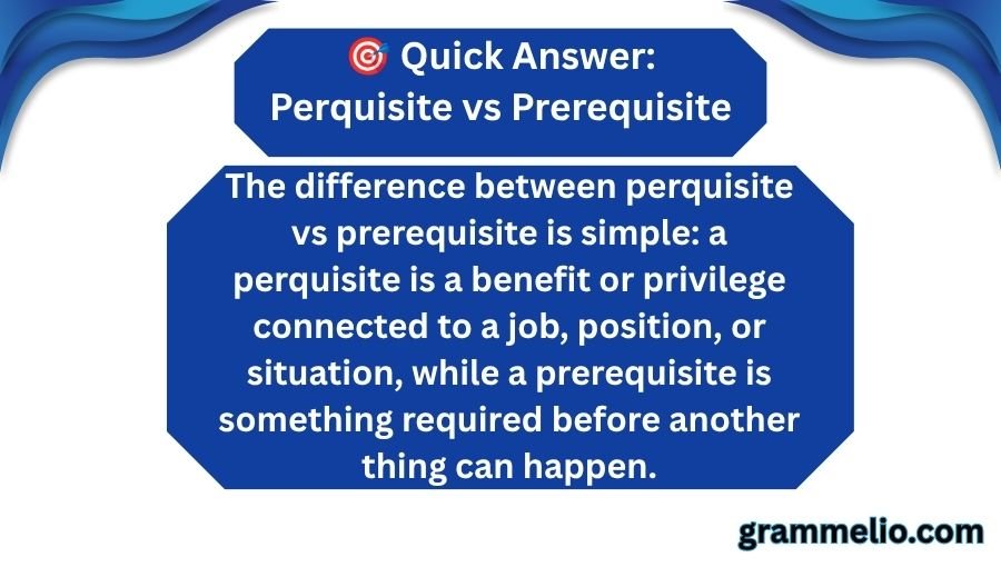 Perquisite vs Prerequisite