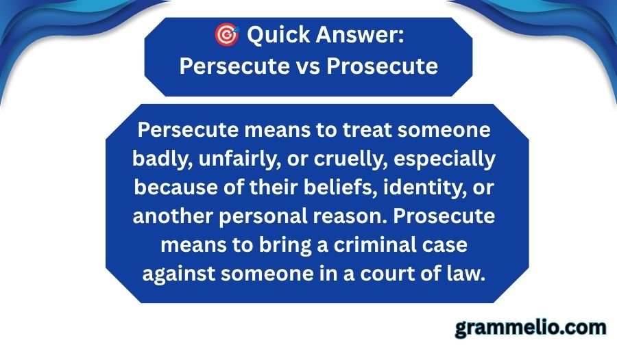 Persecute vs Prosecute