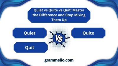 Quiet vs Quite vs Quit