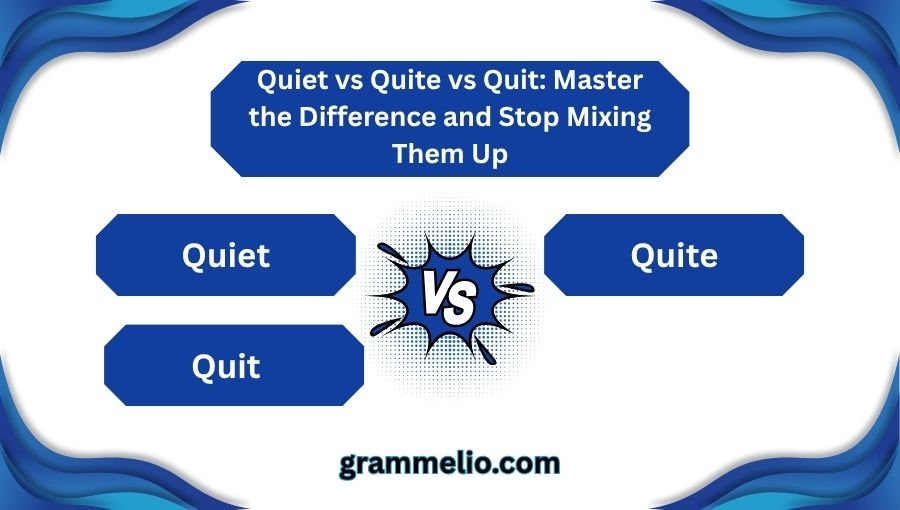 Quiet vs Quite vs Quit