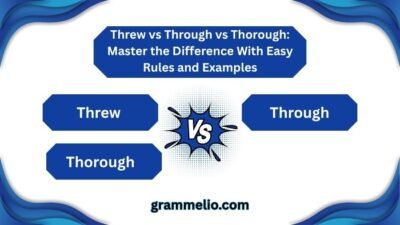 Threw vs Through vs Thorough
