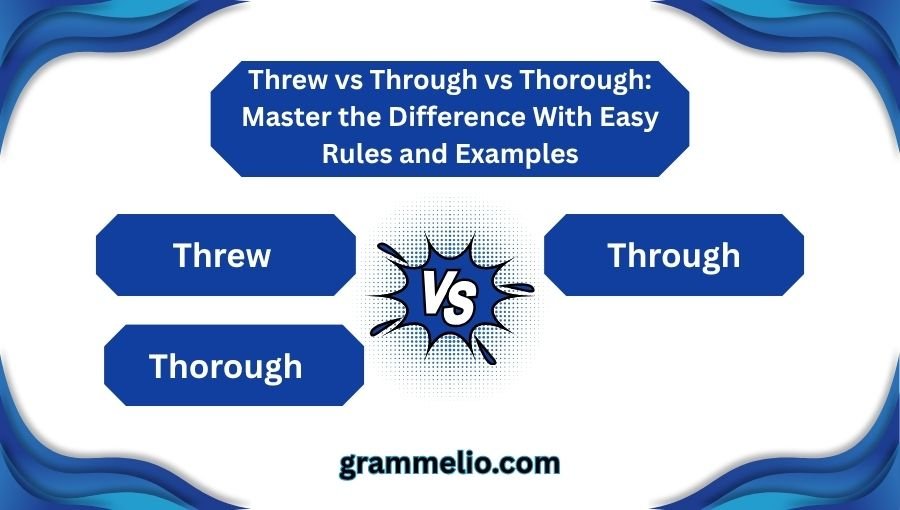 Threw vs Through vs Thorough