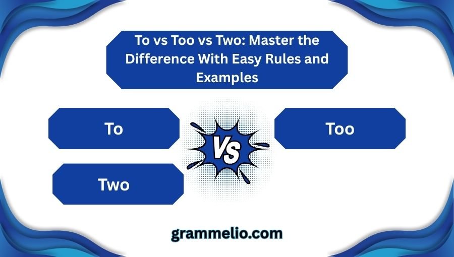 To vs Too vs Two