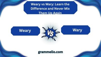 Weary vs Wary